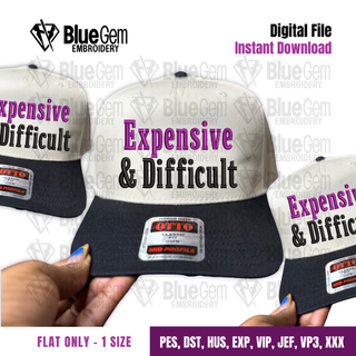 Expensive & Difficult Hat Embroidery Design - 1 Size - Flat - Instant Download