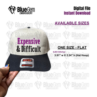 Expensive & Difficult Hat Embroidery Design - 1 Size - Flat - Instant Download