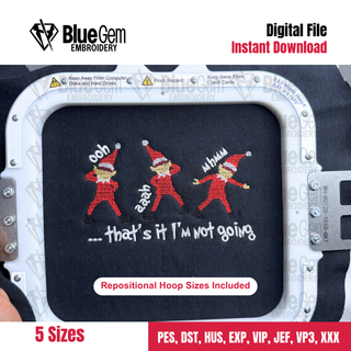 Elf - I'm not Going Embroidery Design, 5 Sizes, Repositional Hoop Sizes Included (Digital Download)